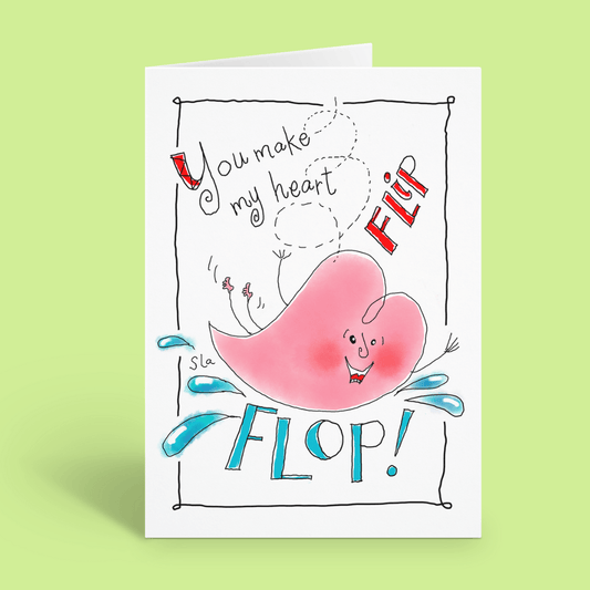 You Make My Heart Flip Flop!
